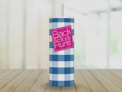 20oz Skinny Tumbler - Back and Body Hurts